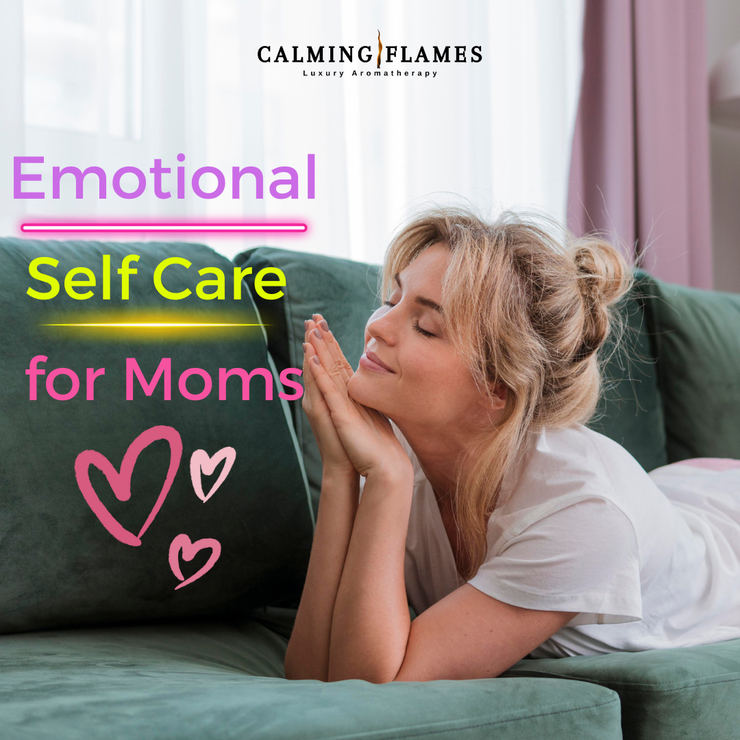 How Moms Can Find Time For Emotional Self Care:  Practical Tips