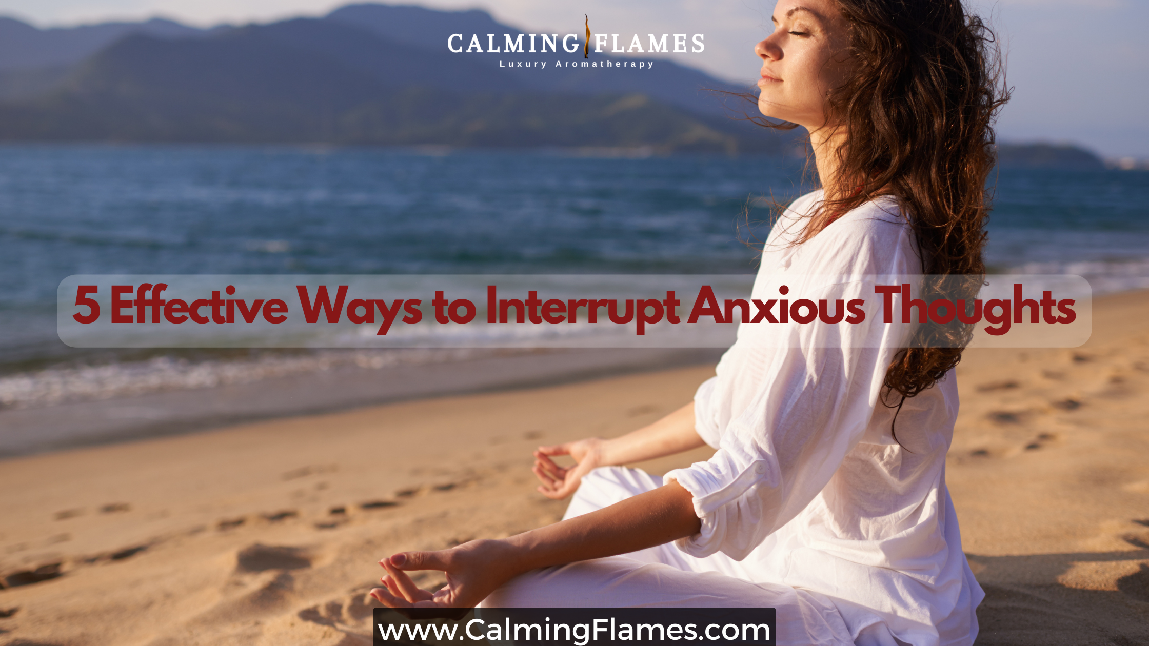 5 Effective Ways to Interrupt Anxious Thoughts and Find Peace and Calm