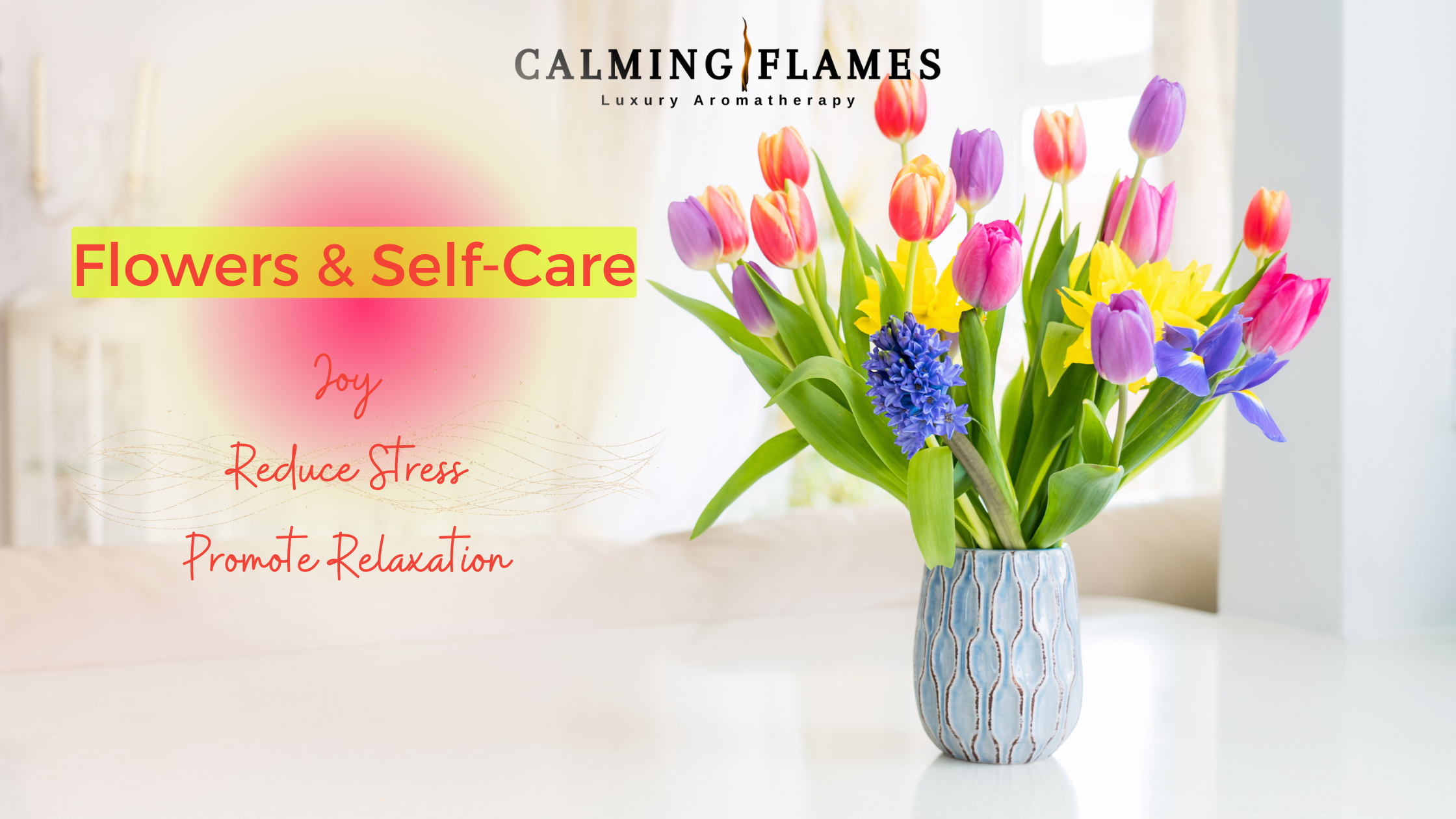 Why Flowers are the Ultimate Form of Self Care